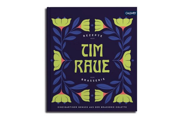 Brasserie Colette Tim Raue - Das Kochbuch Foto: Callwey Verlag